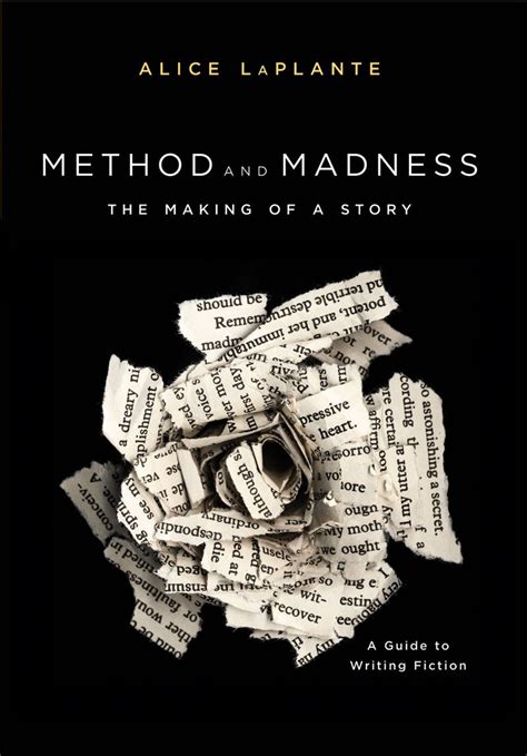Method And Madness The Making Of A Story A Guide To Writing Fiction