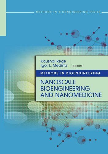 Methods In Bioengineering Nanoscale Bioengineering And Nanomedicine Artech House Methods In Bioengineering Series