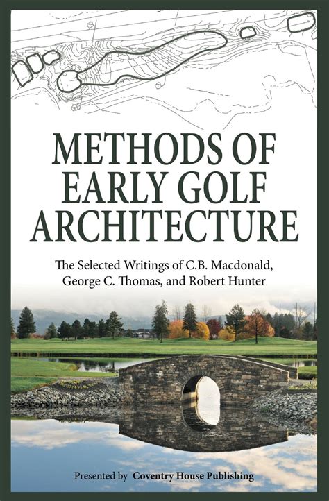 methods of early golf architecture the selected w