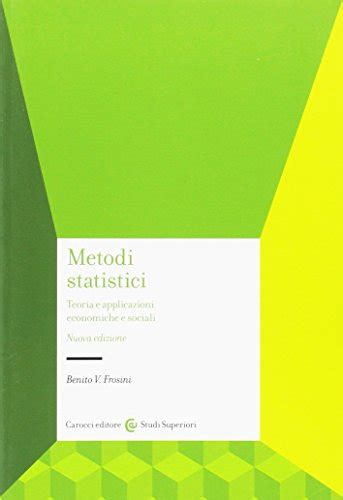 Read Metodi Statistici Teorie E Applicazioni Economiche E Sociali 