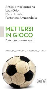 Read Mettersi In Gioco Chiesa Parrocchia E Sport Introduzione Di Carolina Kostner 