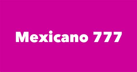 mexicano 777 born