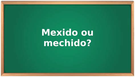 mexido ou mechido