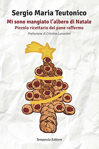 Download Mi Sono Mangiato Lalbero Di Natale Piccolo Ricettario Del Pane Raffermo 