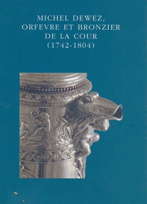 Download Michel Dewez Orfevre Et Bronzier De La Cour 1742 1804 