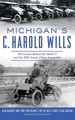 Read Online Michigans C Harold Wills The Genius Behind The Model T And The Wills Sainte Claire Automobile Transportation 