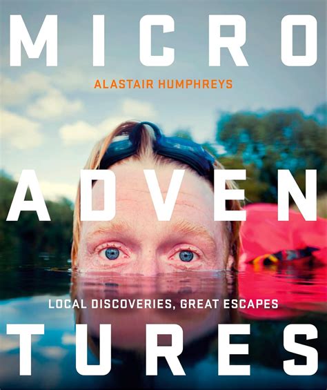Full Download Microadventures Local Discoveries For Great Escapes 