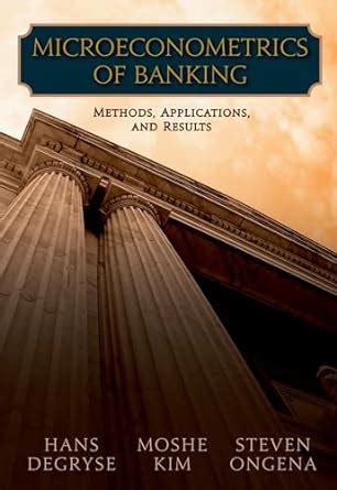 Read Online Microeconometrics Of Banking Methods Applications And Results 