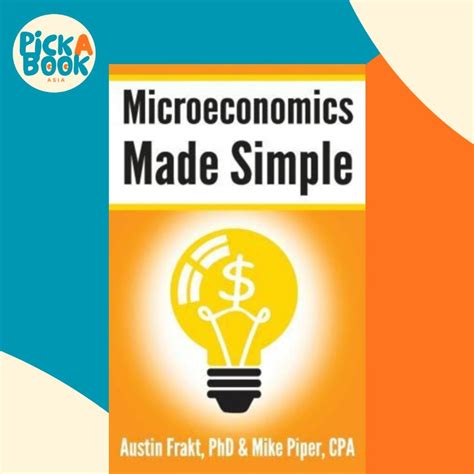 Microeconomics Made Simple Basic Microeconomic Principles Explained In 100 Pages Or Less