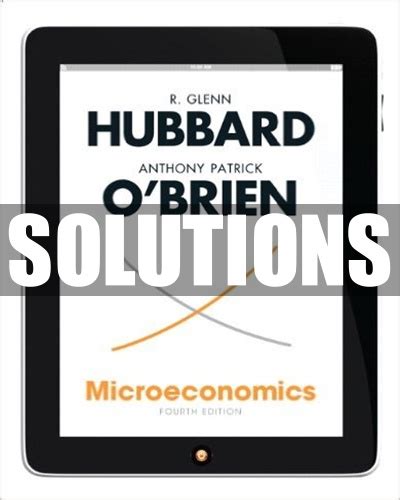 Read Online Microeconomics Solution Manual For 4Th Edition Hubbard 