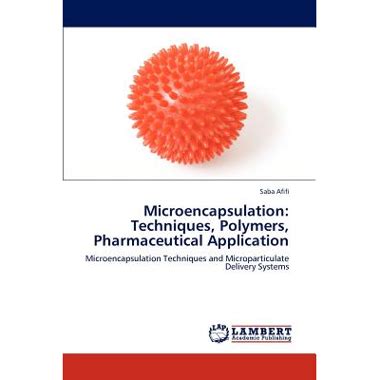 Microencapsulation Techniques Polymers Pharmaceutical Application Microencapsulation Techniques And Microparticulate Delivery Systems