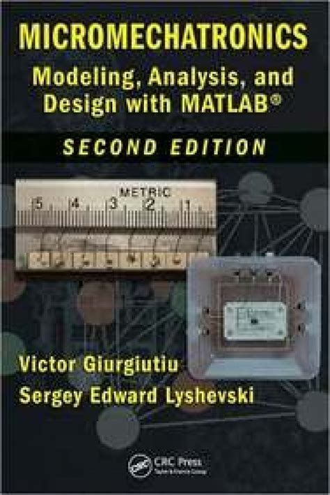 Read Micromechatronics Modeling Analysis And Design With Matlab Second Edition Nano And Microscience Engineering Technology And Medicine 