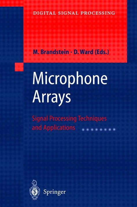 Microphone Arrays Signal Processing Techniques And Applications Digital Signal Processing By Michael Brandstein Editor Darren Ward Editor 2 May 2001 Hardcover