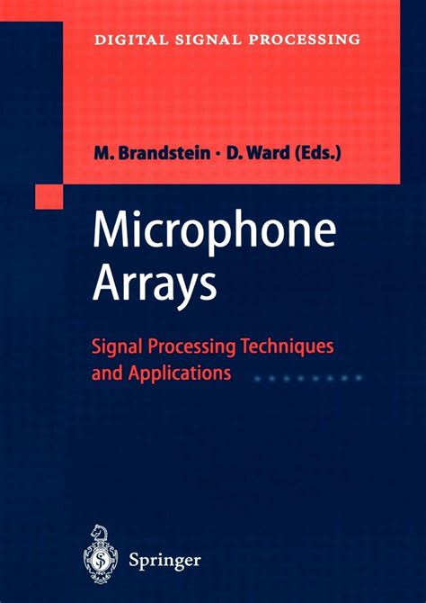 Full Download Microphone Arrays Signal Processing Techniques And Applications Digital Signal Processing By Michael Brandstein Editor Darren Ward Editor 2 May 2001 Hardcover 