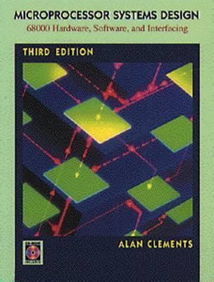 Microprocessor Systems Design: 68000 Family Hardware, Software And Interfacing 3rd (third) Revised Edition By Clements, Alan Published By Nelson Engineering (1997)