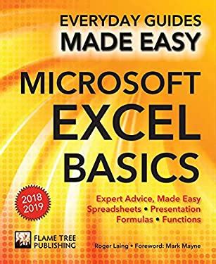 Microsoft Excel Basics (2018 Edition): Expert Advice, Made Easy ( Everyday Guides Made Easy)