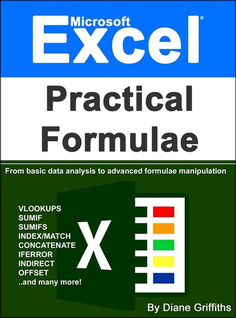Microsoft Excel Practical Formulae: From Basic Data Analysis To Advanced Formulae Manipulation ( Learn Excel Visually Journey Book 3)