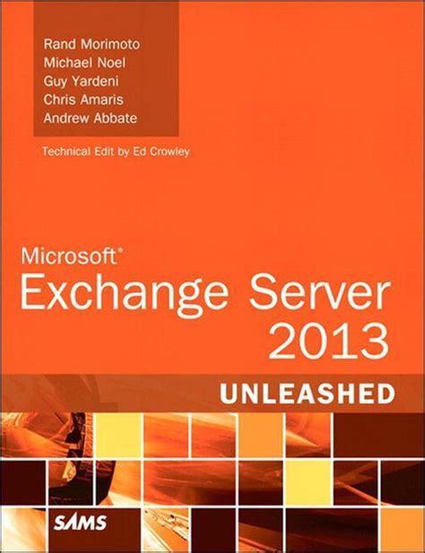Microsoft Exchange Server 2013 Unleashed 1st First Edition By Morimoto Rand Noel Michael Yardeni Guy Amaris Chris 2012