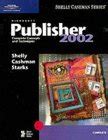 Microsoft Publisher 2002: Complete Concepts And Techniques ( Shelly Cashman Series)
