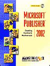Microsoft Publisher 2002: Creating Electronic Mechanicals ( Against The Clock Graphic Art)