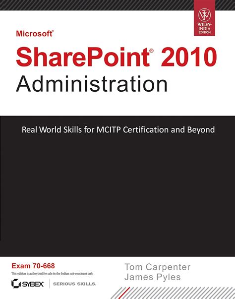 Microsoft Sharepoint 2010 Administration Real World Skills For Mcitp Certification And Beyond Exam 70 668