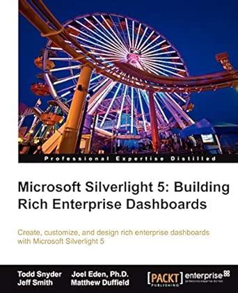 Microsoft Silverlight Building Rich Enterprise Dashboards