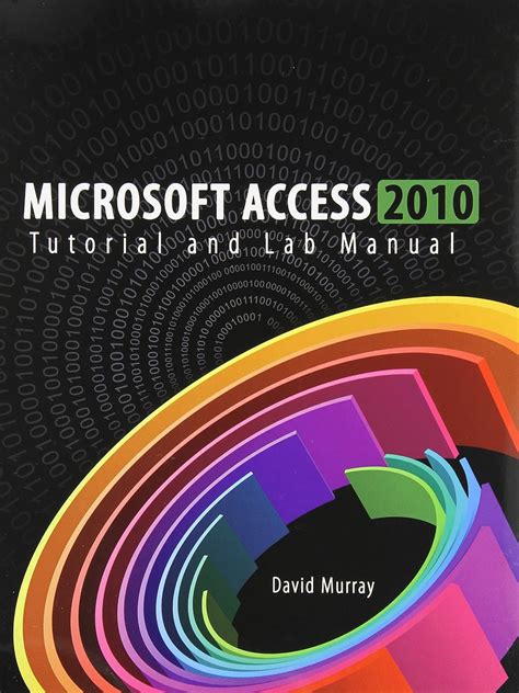 Read Online Microsoft Access 2010 Tutorial And Lab Manual 