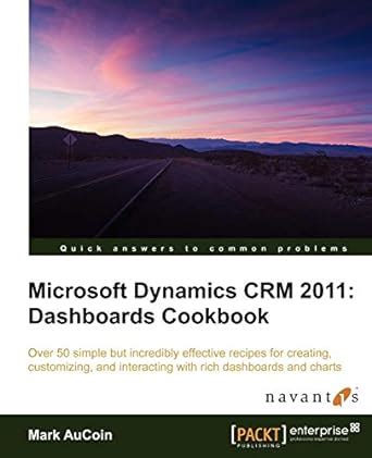 Full Download Microsoft Dynamics Crm 2011 Dashboards Cookbook 