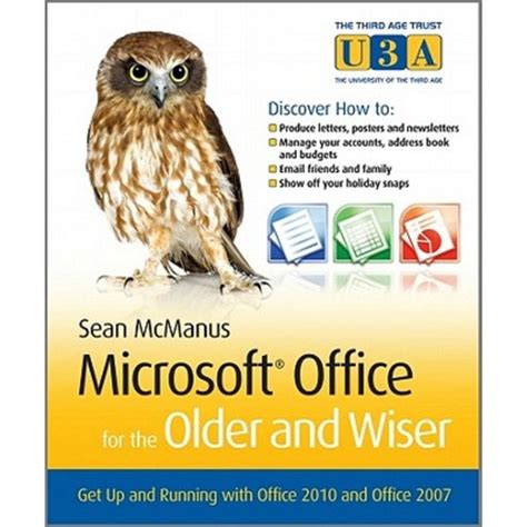 Download Microsoft Office For The Older And Wiser Get Up And Running With Office 2010 And Office 2007 The Third Age Trust U3A Older Wiser 