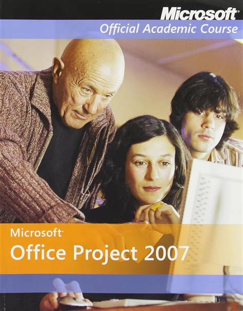 Full Download Microsoft Office Project 2007 Microsoft Official Academic Course Series 