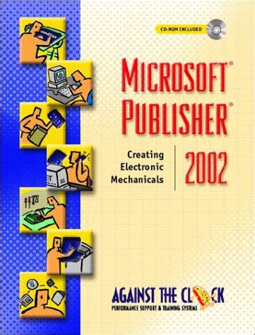 Read Microsoft Publisher 2002 Creating Electronic Mechanicals Against The Clock Graphic Art 