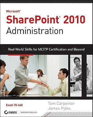 Full Download Microsoft Sharepoint 2010 Administration Real World Skills For Mcitp Certification And Beyond Exam 70 668 
