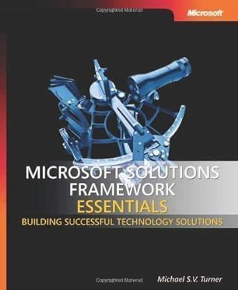 Read Microsoft Solutions Framework Essentials Building Successful Technology Solutions 