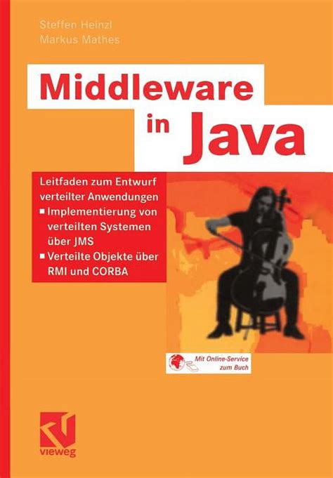 Middleware In Java Leitfaden Zum Entwurf Verteilter Anwendungen Implementierung Von Verteilten Systemen I 1 2 Ber Jms Verteilte Objekte I 1 2 Ber Rmi Und Corba It Professional German Edition