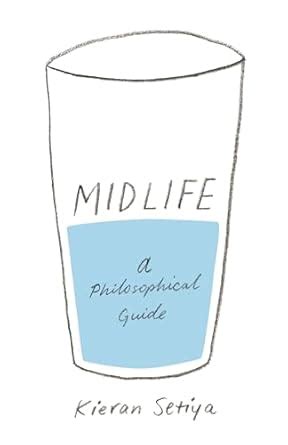 Midlife A Philosophical Guide