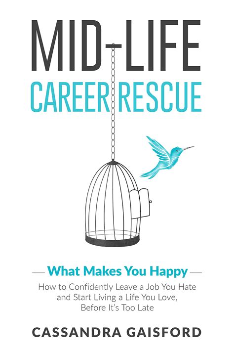 Full Download Midlife Career Rescue What Makes You Happy How To Change Careers Confidently Leave A Job You Hate And Start Living A Life You Love Before It S Too Late 