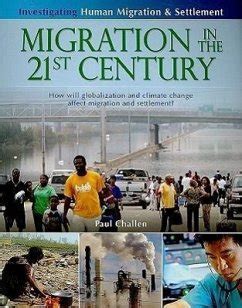 Read Migration In The 21St Century How Will Globalization And Climate Change Affect Migration And Settlement Investigating Human Migration Settlement 