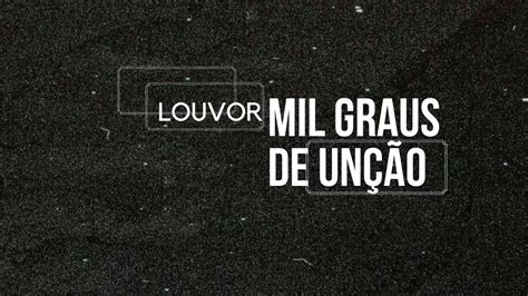 Mil Graus De Unção
