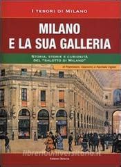 Full Download Milano E La Sua Galleria Storia Storie E Curiosit Del Salotto Di Milano 