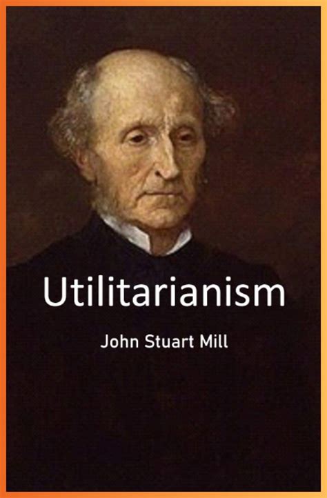 Mill John Stuart Utilitarianism