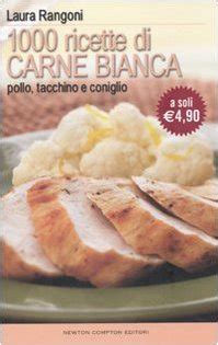 Read Online Mille Ricette Di Carne Bianca Pollo Tacchino E Coniglio 