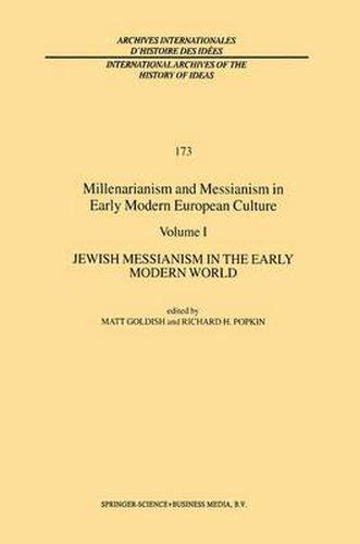Read Millenarianism And Messianism In Early Modern European Culture Volume I Jewish Messianism In The Early Modern World International Archives Of The Internationales Dhistoire Des Idi 1 2 Es 