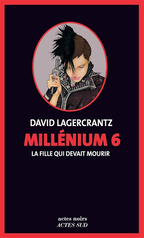 Millenium 6 La Fille Qui Devait Mourir