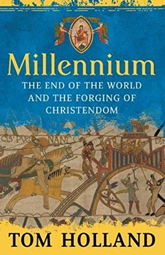 Read Online Millennium The End Of The World And The Forging Of Christendom 