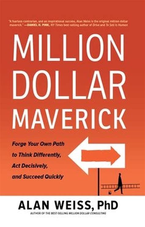 Read Million Dollar Maverick Forge Your Own Path To Think Differently Act Decisively And Succeed Quickly 