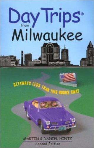 milwaukee getaways less than two hours away day t
