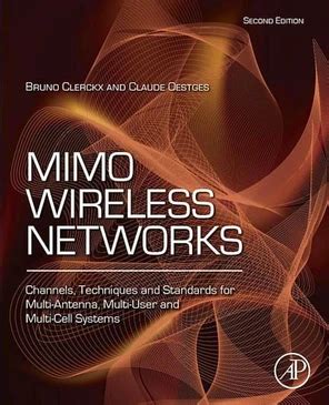 Mimo Wireless Networks Second Edition Channels Techniques And Standards For Multi Antenna Multi User And Multi Cell Systems