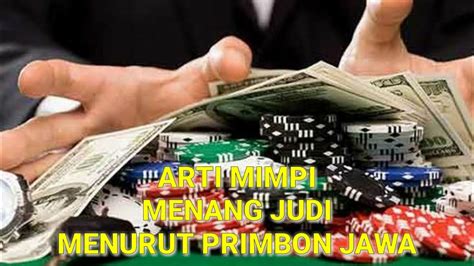 MIMPI MENANG JUDI TOGEL：Arti Mimpi Bermain Judi Beserta Pertandanya - Menurut Para Ahli