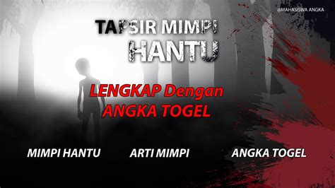 MIMPI HANTU TOGEL - TAFSIR MIMPI HANTU TOGEL Warta Kita