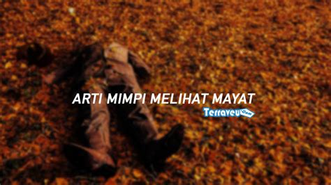 MIMPI MELIHAT MAYAT - ARTI MIMPI MELIHAT MAYAT